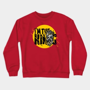 I'm the King Crewneck Sweatshirt